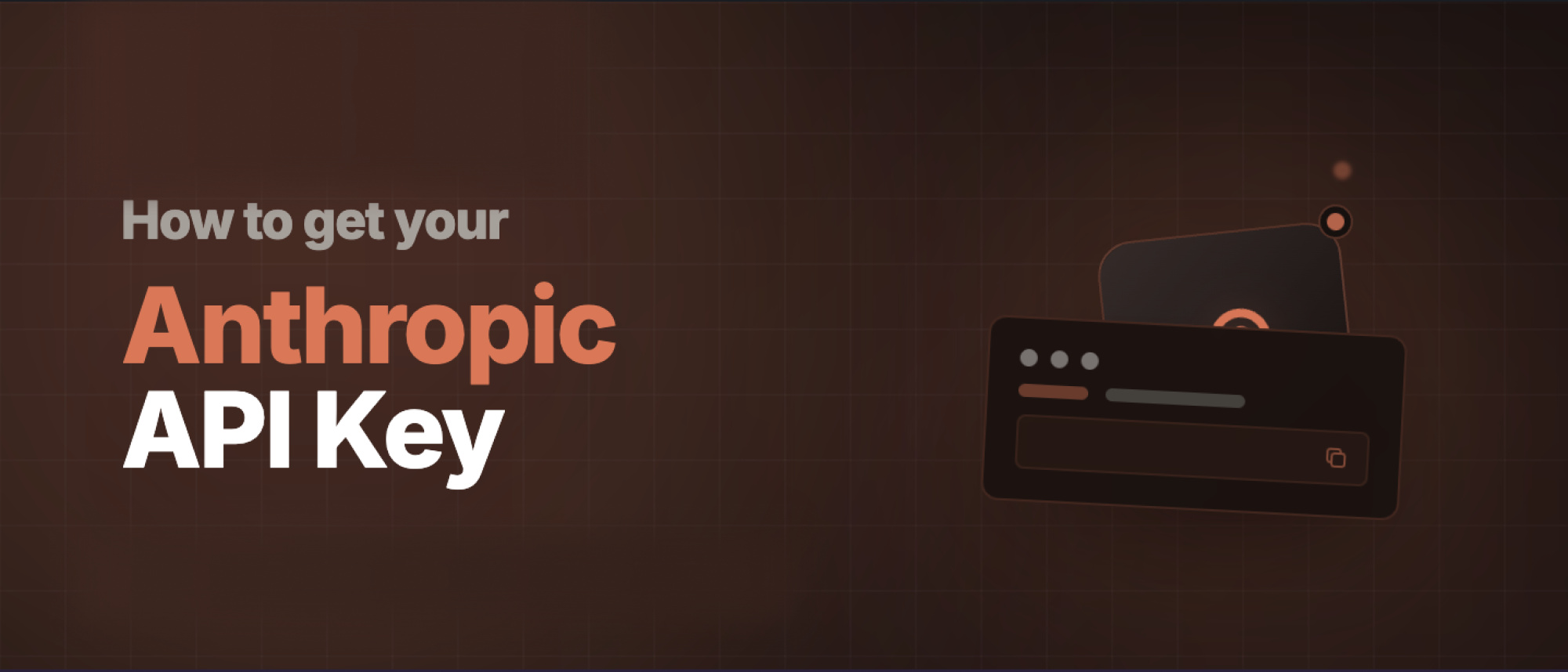 How to Get Your Anthropic API Key: A Step-by-Step Guide