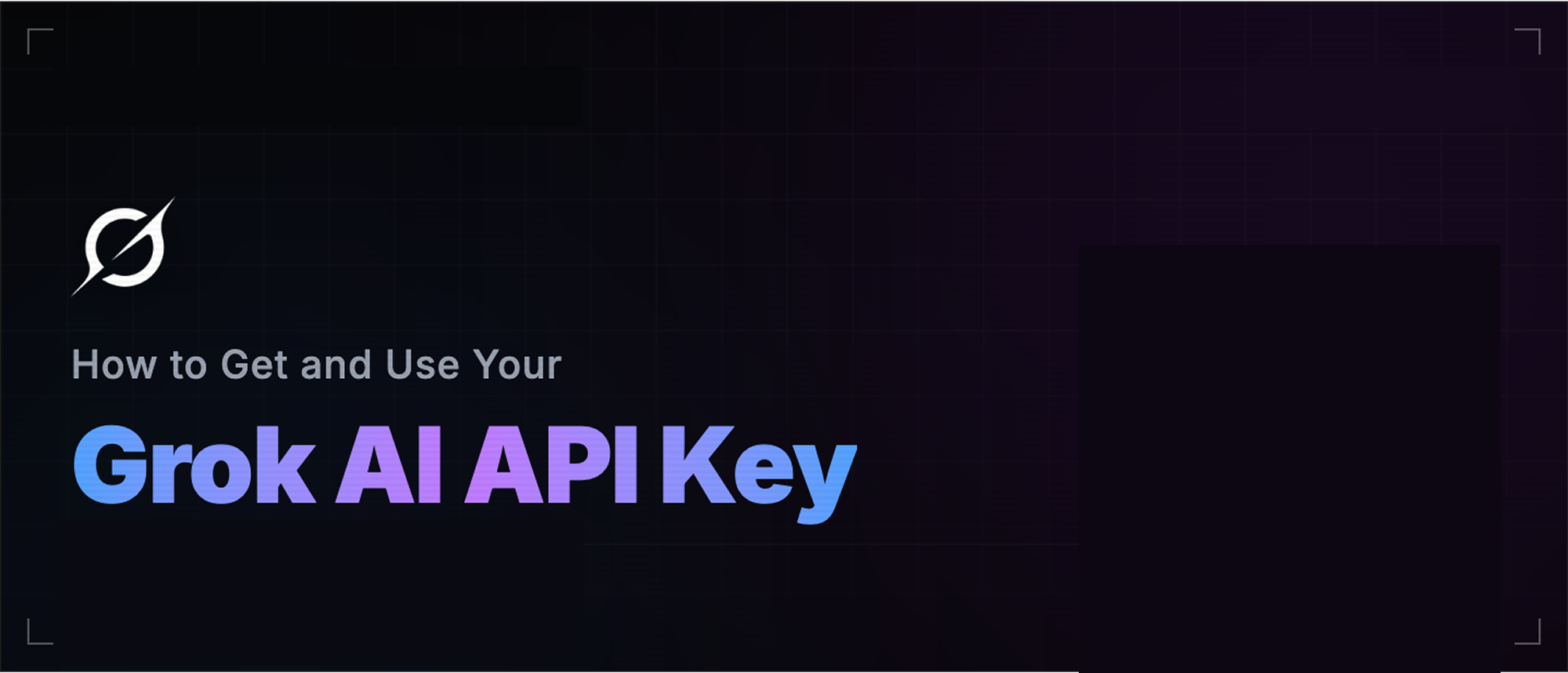 How to Get and Use Grok AI API Key