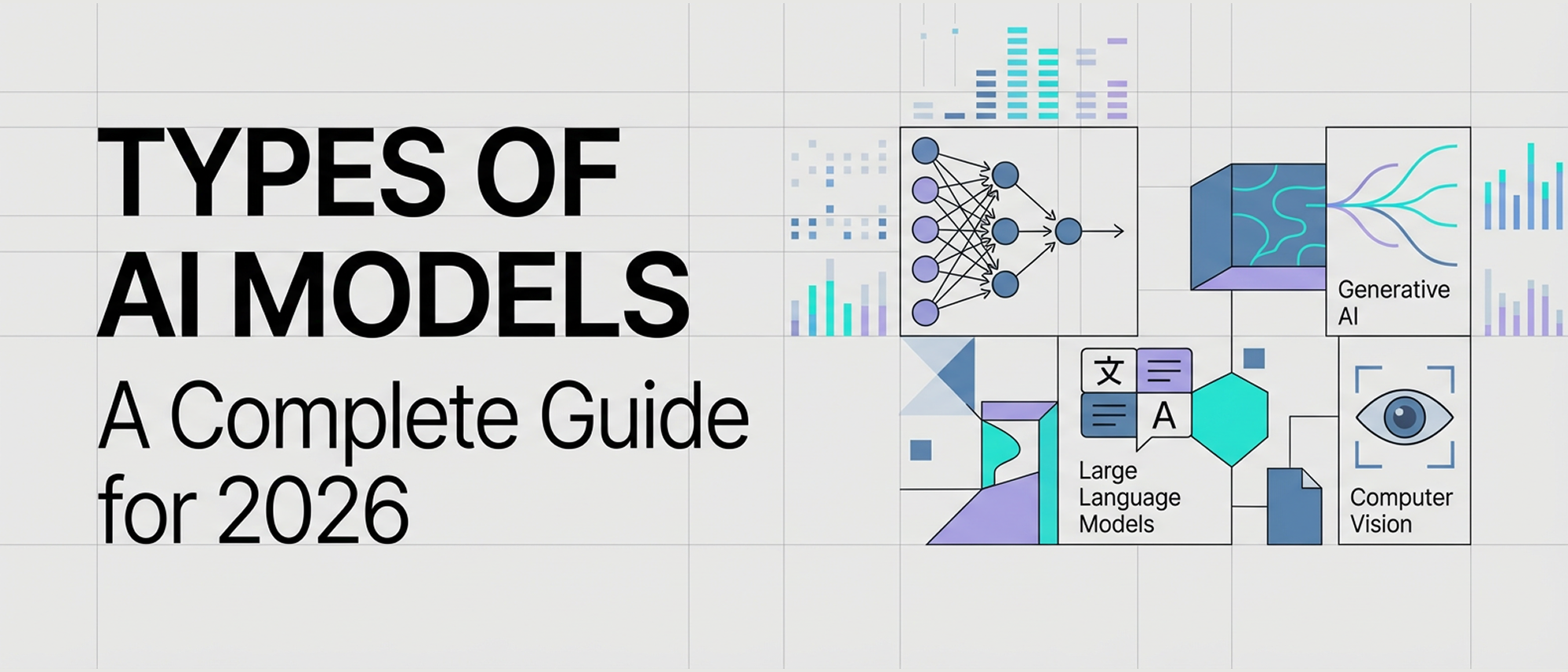 Types of AI Models: A Complete Guide for 2026