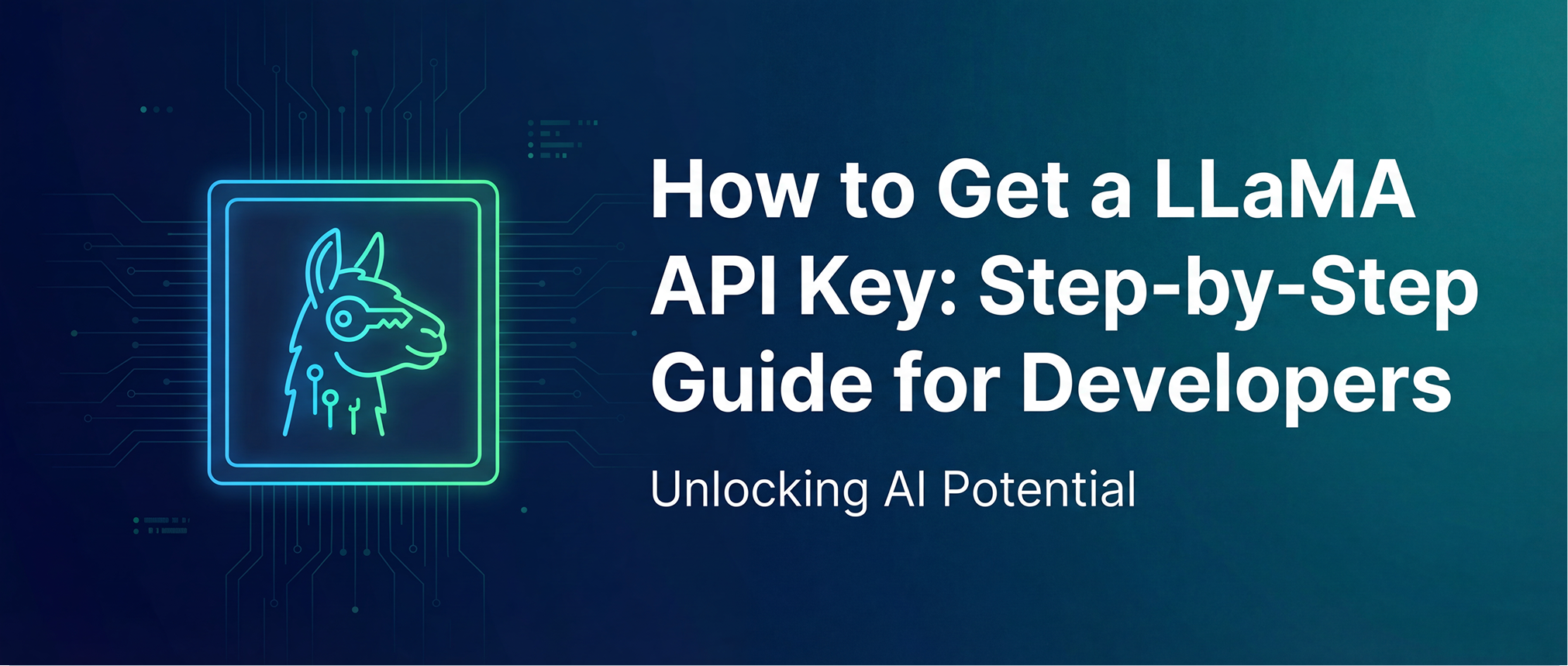 How to Get a LLaMA API Key: Step-by-Step Guide for Developers